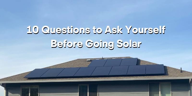 10 questions to ask yourself before going solar