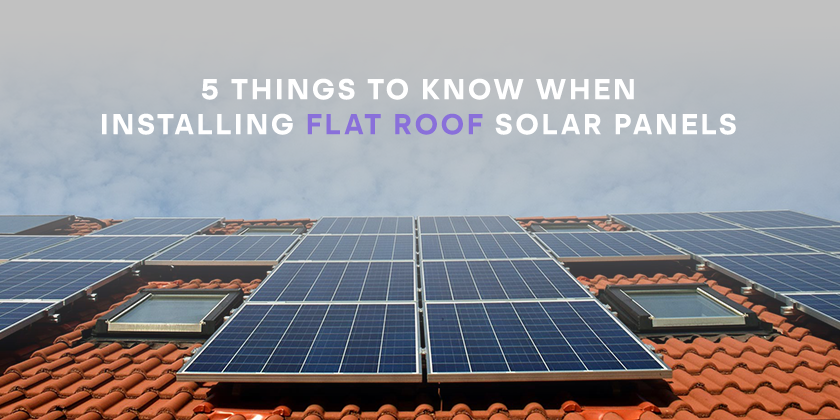 5 Things to Know When Installing Flat Roof Solar Panels