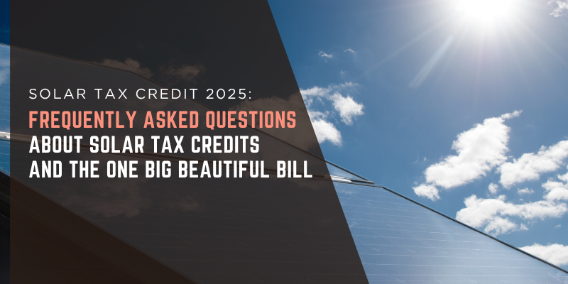 FAQs about solar and the one big beautiful bill