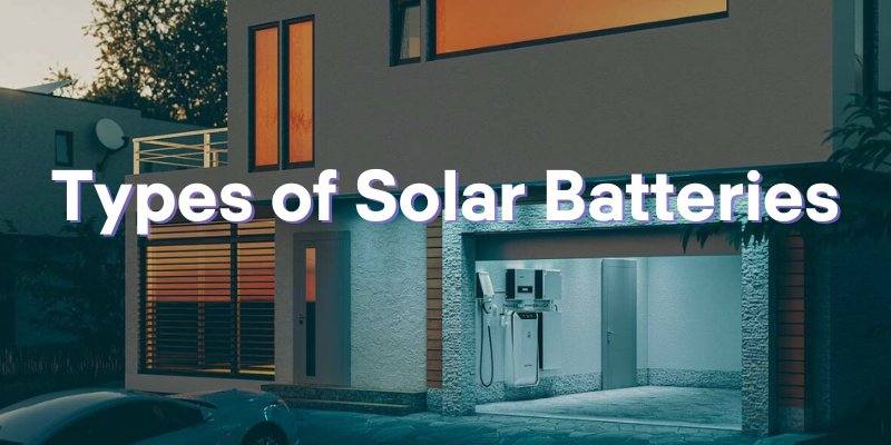 Types of solar batteries