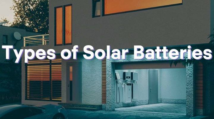 Types of solar batteries