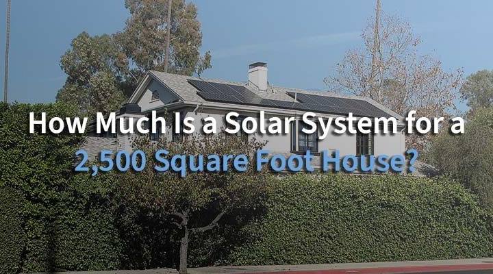 how much is a solar system for a 2500 sq ft house