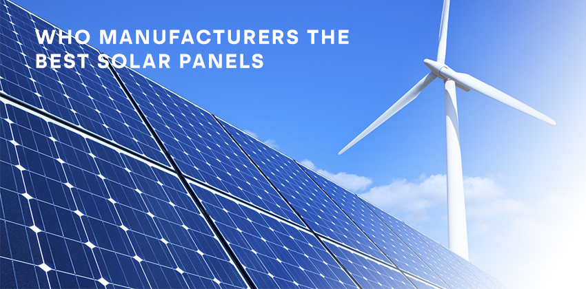 Who Manufacturers the Best Solar Panels